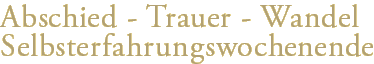 Abschied - Trauer - Wandel