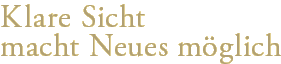 Klare Sicht macht Neues m&ouml;glich